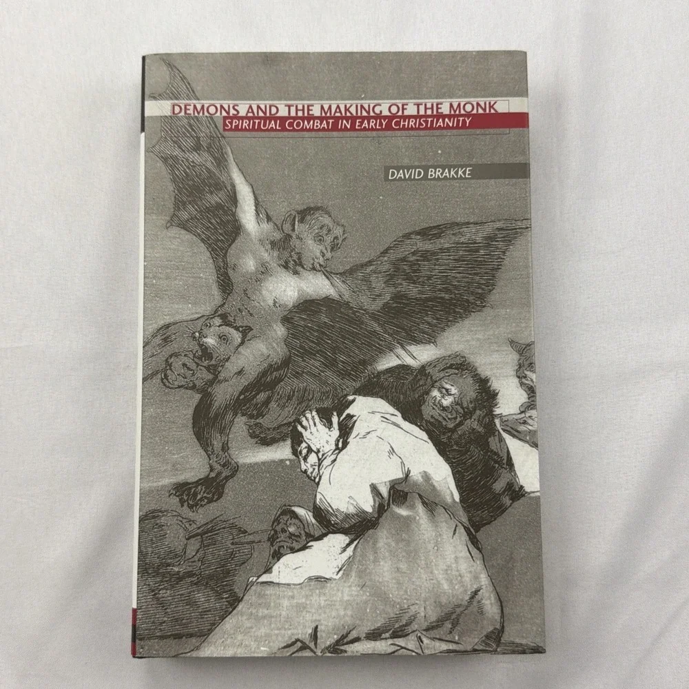 DEMONS AND THE MAKING OF THE MONK: SPIRITUAL COMBAT IN By David Brakke NM